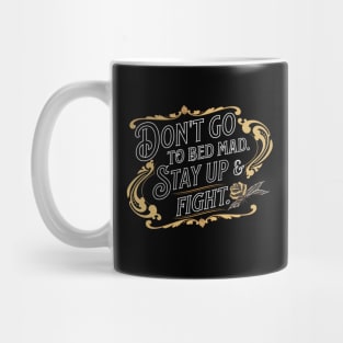 DOn't go to bed mad. Stay up and fight. Mug